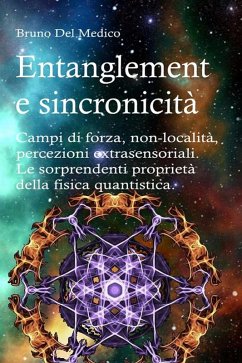 Cover Entanglement e sincronicità. Campi di forza. Non-località. Percezioni extrasensoriali. Le sorprendenti proprietà della fisica quantistica. (eBook, ePUB)