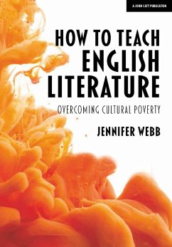 How To Teach English Literature: Overcoming cultural poverty - Webb, Jennifer