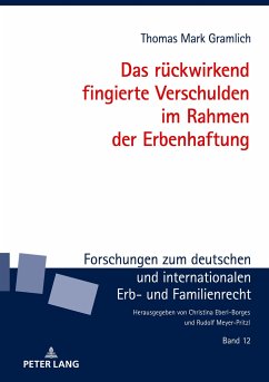 Das rückwirkend fingierte Verschulden im Rahmen der Erbenhaftung - Gramlich, Thomas Mark