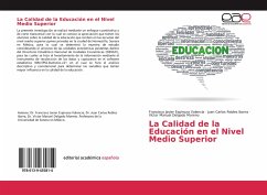 La Calidad de la Educación en el Nivel Medio Superior - Espinoza Valencia, Francisco Javier;Robles Ibarra, Juan Carlos;Delgado Moreno, Víctor Manuel