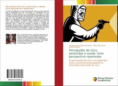 Percepções de risco, pesticidas e saúde: Uma perspectiva repensada - Lopes Feijo Fernandes, Caroline;Silva Júnior, Flávio;Ramos, Daniela