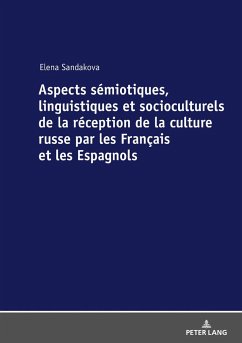 Aspects sémiotiques, linguistiques et socioculturels de la réception de la culture russe par les Français et les Espagnols - Sandakova, Elena