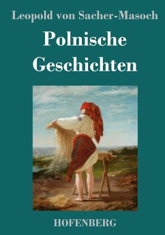 Polnische Geschichten - Sacher-Masoch, Leopold von