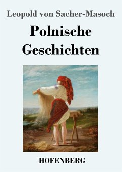 Polnische Geschichten - Sacher-Masoch, Leopold von