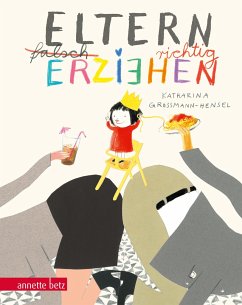 Eltern richtig erziehen, Geschenkbuch-Ausgabe - Grossmann-Hensel, Katharina