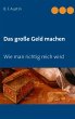 Das große Geld machen! Wie man richtig... - Bild 1