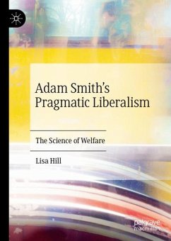 Adam Smith¿s Pragmatic Liberalism - Hill, Lisa