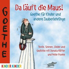Da läuft die Maus! Goethe für Kinder und andere Zauberlehrlinge - Goethe, Johann Wolfgang von