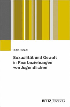 Sexualität und Gewalt in Paarbeziehungen von Jugendlichen - Rusack, Tanja