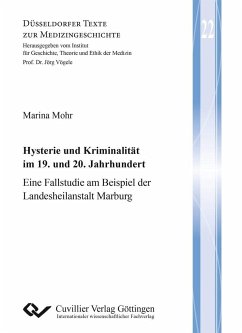 Hysterie und Kriminalität im 19. und 20. Jahrhundert (Band 22) - Mohr, Marina