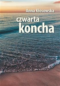 Czwarta Koncha (eBook, ePUB) - Kłosowska, Anna