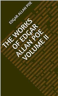 The Works Of Edgar Allan Poe Volume II (eBook, ePUB) - Allan Poe, Edgar