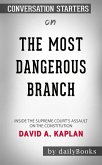 The Most Dangerous Branch: Inside the Supreme Court's Assault on the Constitution by David A. Kaplan   Conversation Starters (eBook, ePUB)