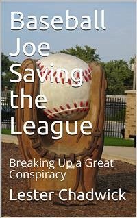 Baseball Joe Saving the League / or, Breaking Up a Great Conspiracy (eBook, PDF) - Chadwick, Lester