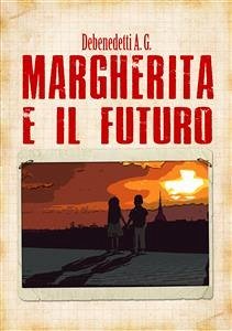 Margherita e il futuro (eBook, ePUB) - A. G., Debenedetti