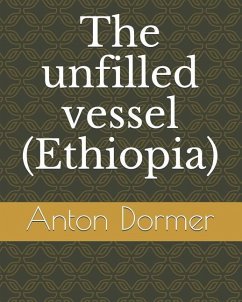 The unfilled vessel (Ethiopia) - Dormer, Anton