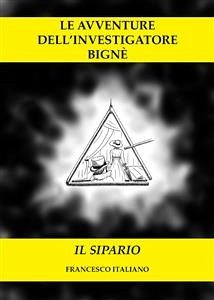 Le avventure dell'investigatore Bignè - Il sipario (eBook, ePUB) - Italiano, Francesco