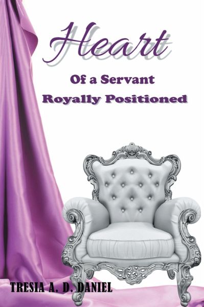 Heart of a Servant Royally Positioned (eBook, ePUB)