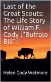 Last of the Great Scouts: The Life Story of William F. Cody ["Buffalo Bill"] (eBook, PDF)