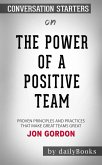 The Power of a Positive Team: Proven Principles and Practices That Make Great Teams Great by Jon Gordon   Conversation Starters (eBook, ePUB)