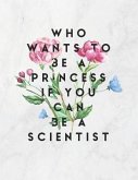 Who Wants To Be A Princess If You Can Be A Scientist