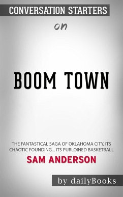 Boom Town: The Fantastical Saga of Oklahoma City, its Chaotic Founding... its Purloined Basketball by Sam Anderson   Conversation Starters (eBook, ePUB) - dailyBooks