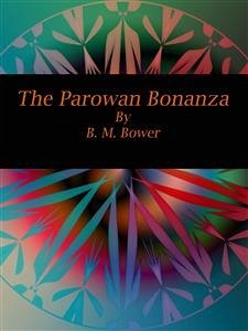 The Parowan Bonanza (eBook, ePUB) - M. Bower, B.