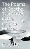 The Poems of Goethe, Translated in the Original Metres (eBook, ePUB)