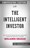 The Intelligent Investor: The Definitive Book on Value Investing. A Book of Practical Counsel by Benjamin Graham   Conversation Starters (eBook, ePUB)