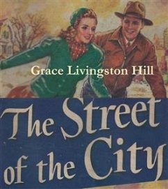 The Street of the City (eBook, ePUB) - Livingston Hill, Grace