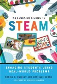 An Educator's Guide to Steam: Engaging Students Using Real-World Problems