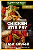 Chicken Stir Fry: Over 75 Quick & Easy Gluten Free Low Cholesterol Whole Foods Recipes full of Antioxidants & Phytochemicals