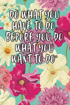 Do What You Have to Do, Before You Do What You Want to Do: Keto Diet Diary - Journal, Jill