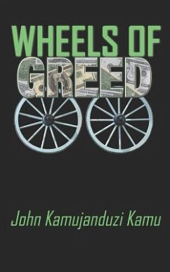 Wheels of Greed - Kamu, John Kamujanduzi