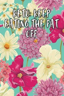 Keto: Keep Eating the Fat Off: Keto Diet Diary - Journal, Jill