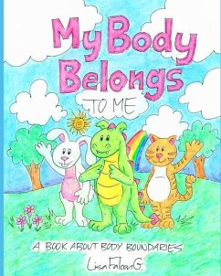 My Body Belongs to Me: A Book About Body Boundaries - Falcon G., Lisa