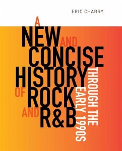 A New and Concise History of Rock and R&B Through the Early 1990s - Charry, Eric