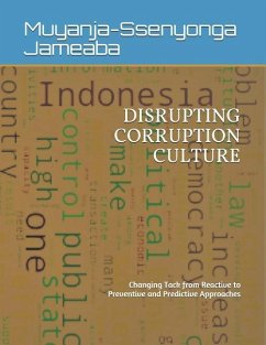 Disrupting Corruption Culture: Changing Tack from Reactive to Preventive and Predictive Approaches - Jameaba, Muyanja-Ssenyonga