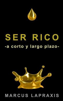 Ser Rico -A Corto Y Largo Plazo- - Lapraxis, Marcus