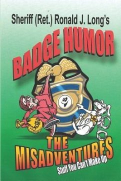 Badge Humor -The Misadventures - Long, Ronald J.