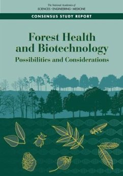 Forest Health and Biotechnology - National Academies of Sciences Engineering and Medicine; Division On Earth And Life Studies; Board on Agriculture and Natural Resources; Committee on the Potential for Biotechnology to Address Forest Health