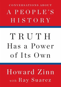 Truth Has a Power of Its Own - Zinn, Howard; Suarez, Ray