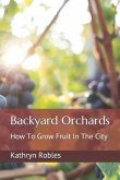 Backyard Orchards: How To Grow Fruit In The City