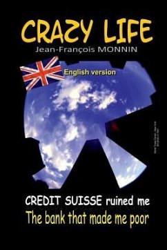 Crazy Life: Credit Suisse ruined me - Monnin, Jean-Francois