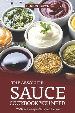 The Absolute Sauce Cookbook You Need - Brown, Heston
