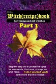 Witch (Recipe) Book - Part 1: For Young and Old Witches