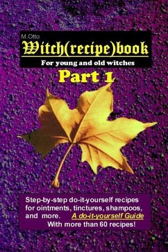 Witch (Recipe) Book - Part 1: For Young and Old Witches - Otto, M.