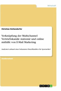 Verknüpfung der Multichannel Vertriebskanäle stationär und online mithilfe von E-Mail Marketing - Dettendorfer, Christian