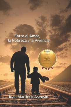 Entre el amor, la pobreza y la vivencia - Martínez Asensio, Juan