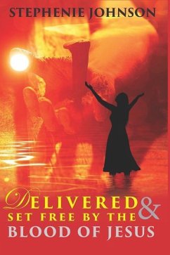 Delivered & Set Free by the Blood of Jesus - Johnson, Stephenie